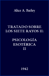 Tratado sobre los siete Rayos II - Psicología Esoteríca II Tratado sobre los siete Rayos II - Psicología Esoteríca II